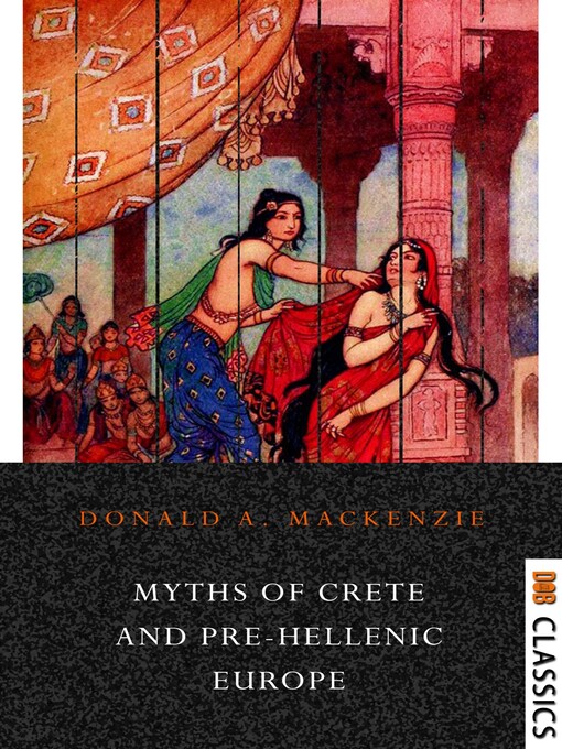 Title details for Myths of Crete and Pre-Hellenic Europe by Donald A. Mackenzie - Available